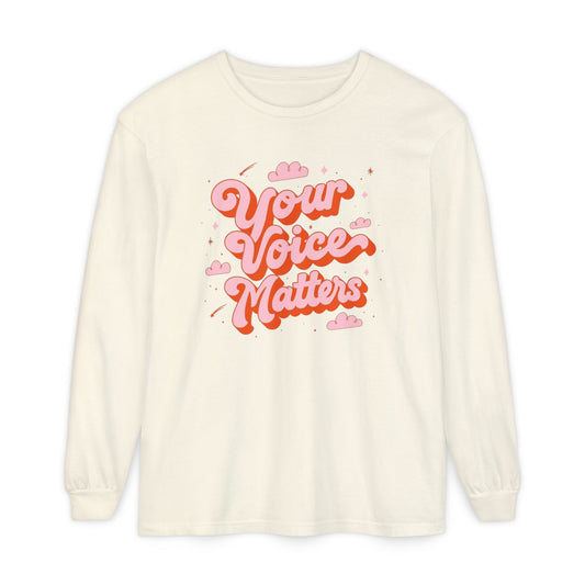Your Voice Matters Long Sleeve Comfort Colors T-shirt