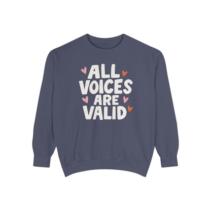 All Voices Are Valid Comfort Colors Sweatshirt