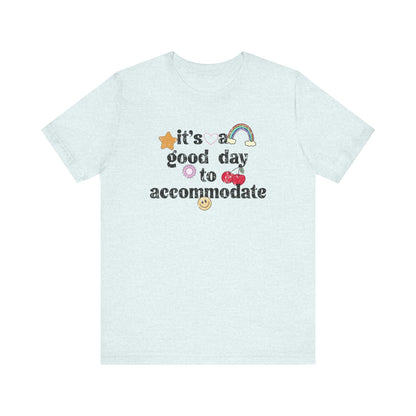 It's a Good Day to Accommodate Distressed Jersey T-Shirt