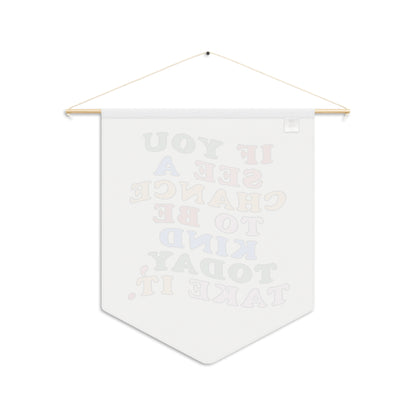 Be Kind Today Pennant