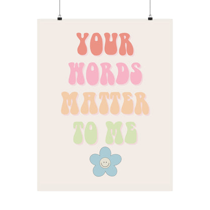 Your Words Matter to Me Poster