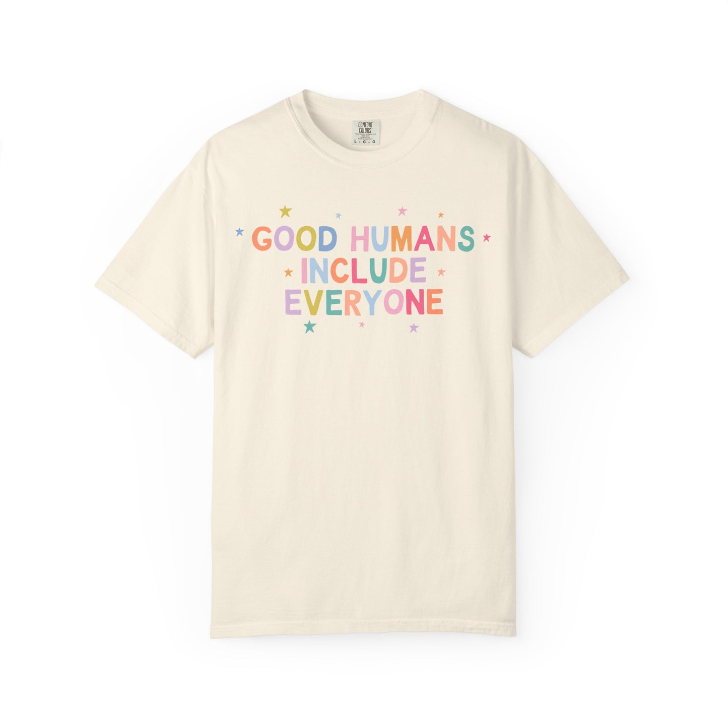 Good Humans Include Everyone Comfort Colors T-Shirt