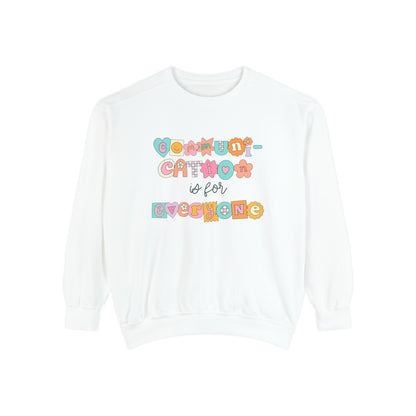 Communication Is for Everyone Comfort Colors Sweatshirt