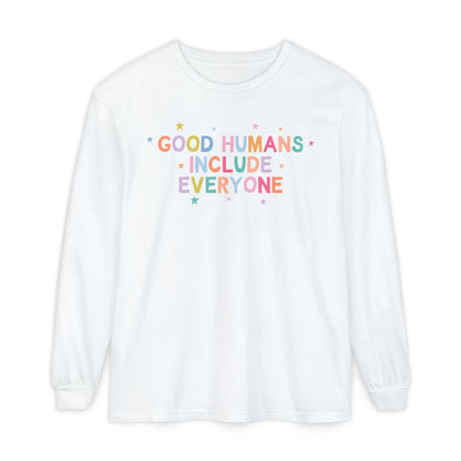Good Humans Include Everyone Long Sleeve Comfort Colors T-Shirt