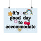 It's a Good Day to Accommodate Distressed Poster