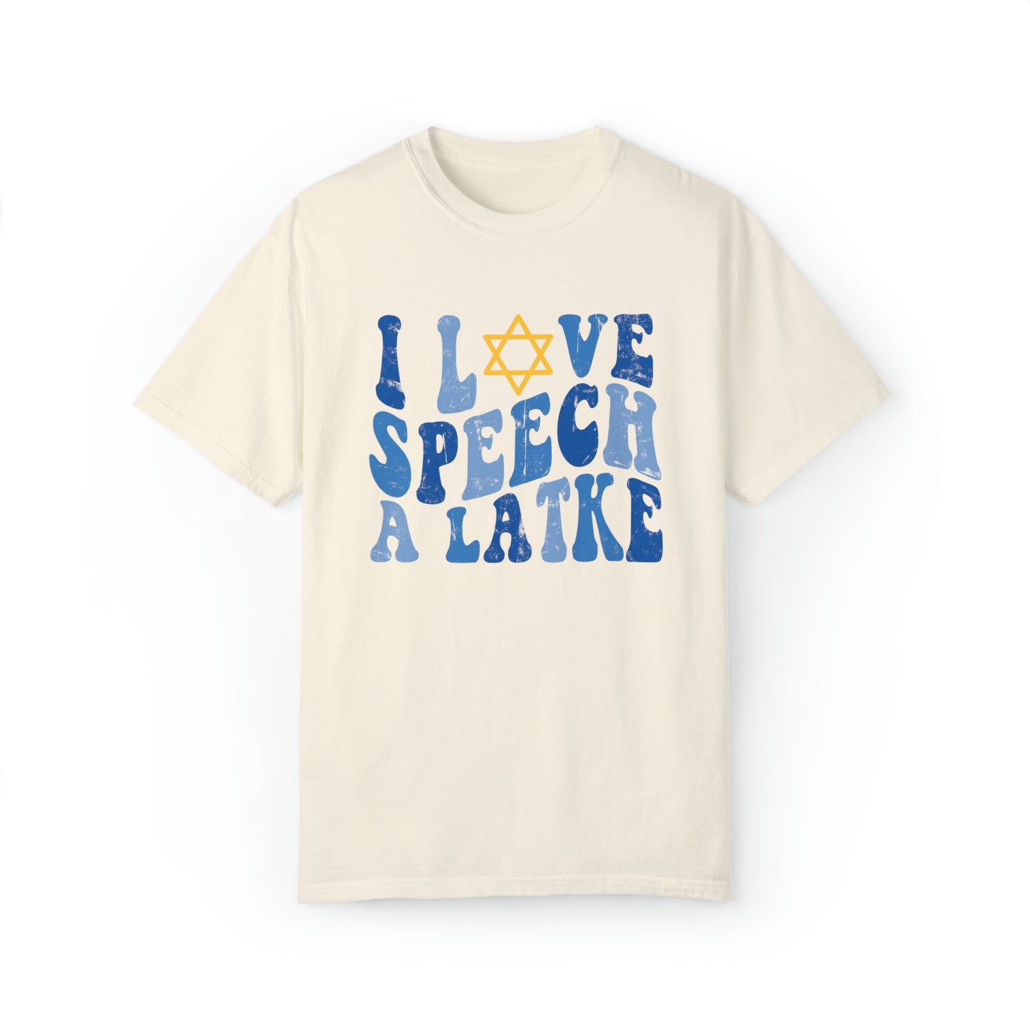 I Love Speech a Latke Distressed Comfort Colors T-Shirt