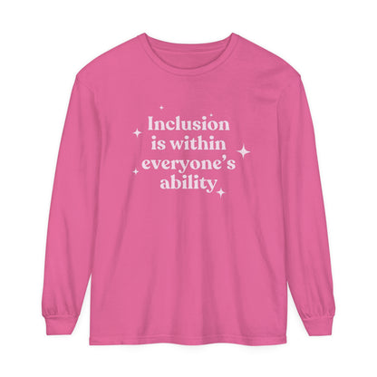 Inclusion Is Within Everyone's Ability Long Sleeve Comfort Colors T-Shirt