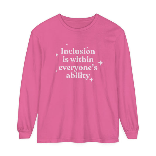 Inclusion Is Within Everyone's Ability Long Sleeve Comfort Colors T-Shirt