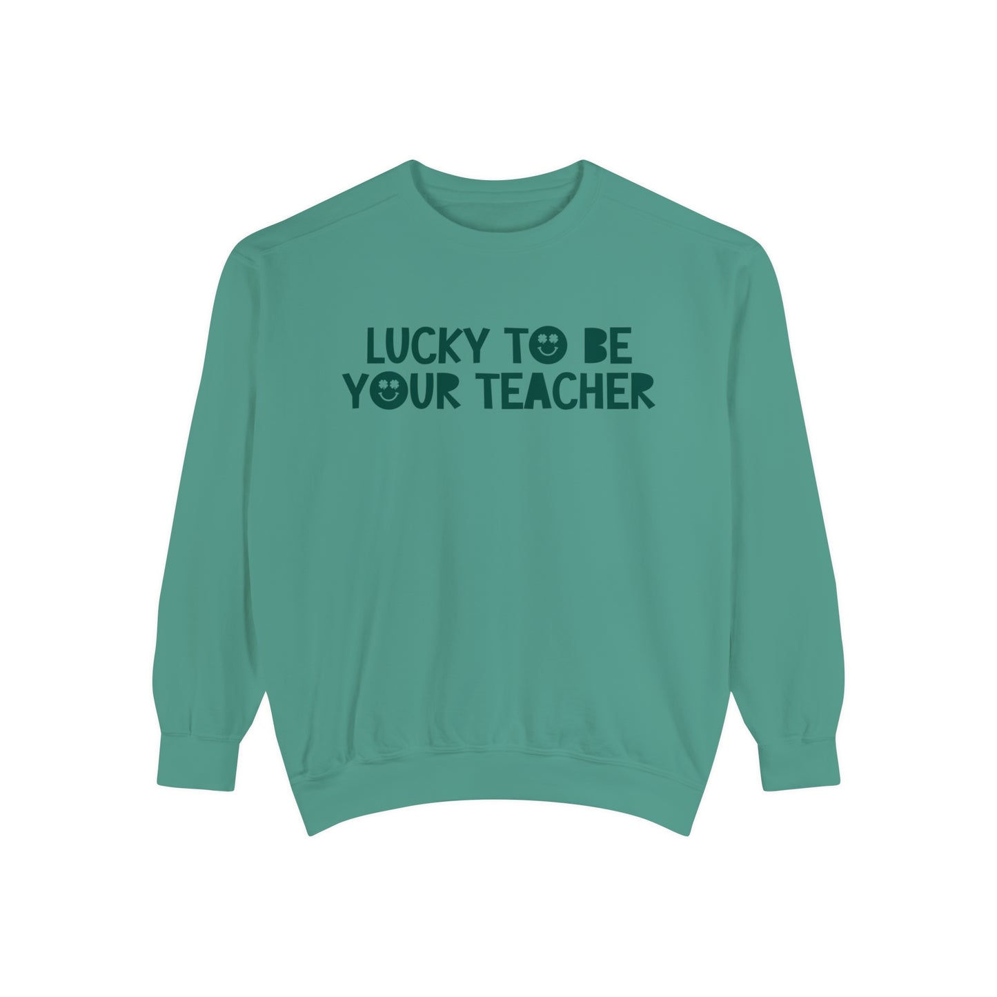 Lucky To Be Your Teacher Comfort Colors Sweatshirt