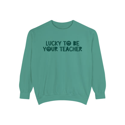 Lucky To Be Your Teacher Comfort Colors Sweatshirt