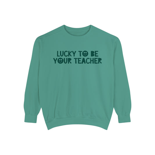 Lucky To Be Your Teacher Comfort Colors Sweatshirt