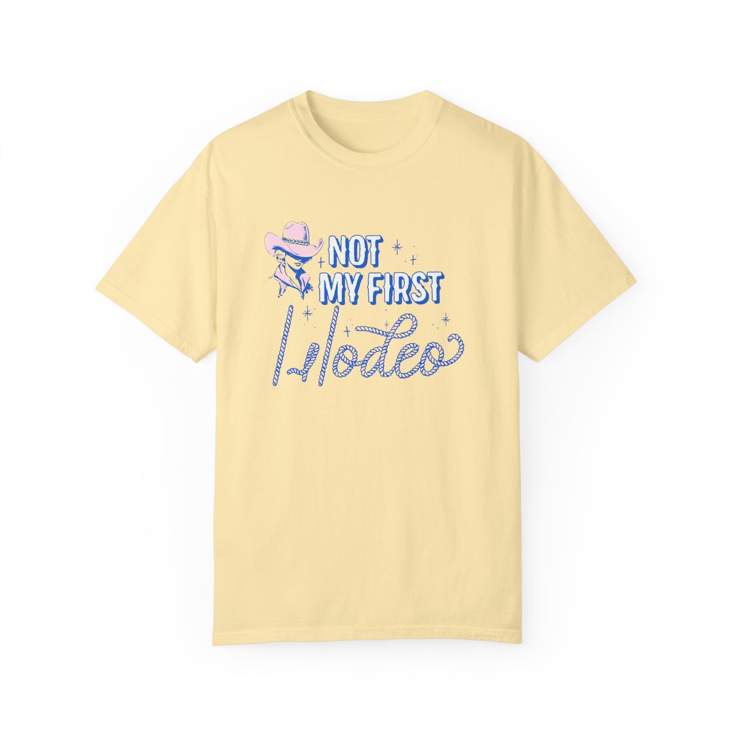 Not My First Rodeo Comfort Colors T-Shirt