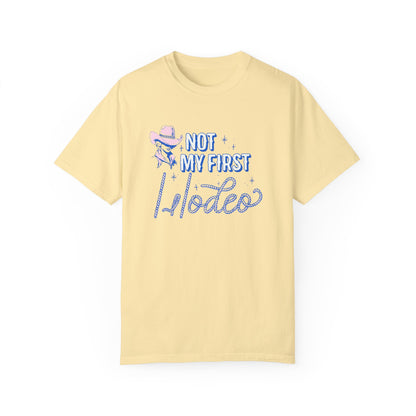Not My First Rodeo Comfort Colors T-Shirt