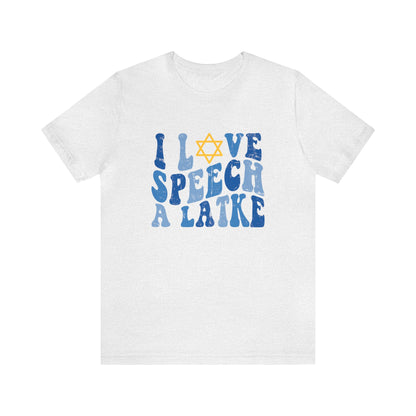 I Love Speech a Latke Distressed Jersey T-Shirt