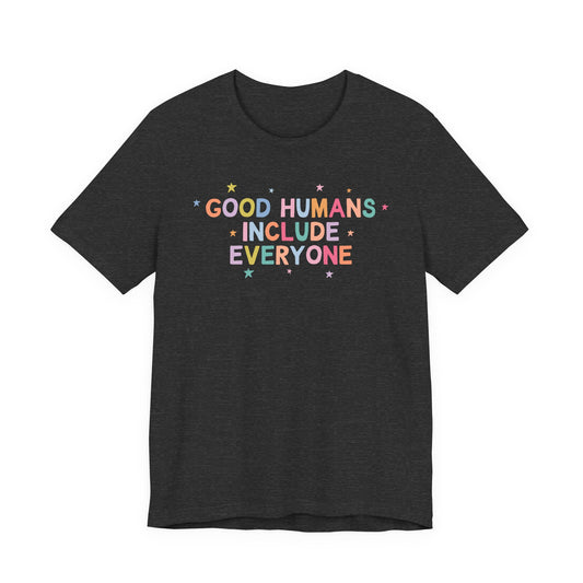 Good Humans Include Everyone Jersey T-Shirt