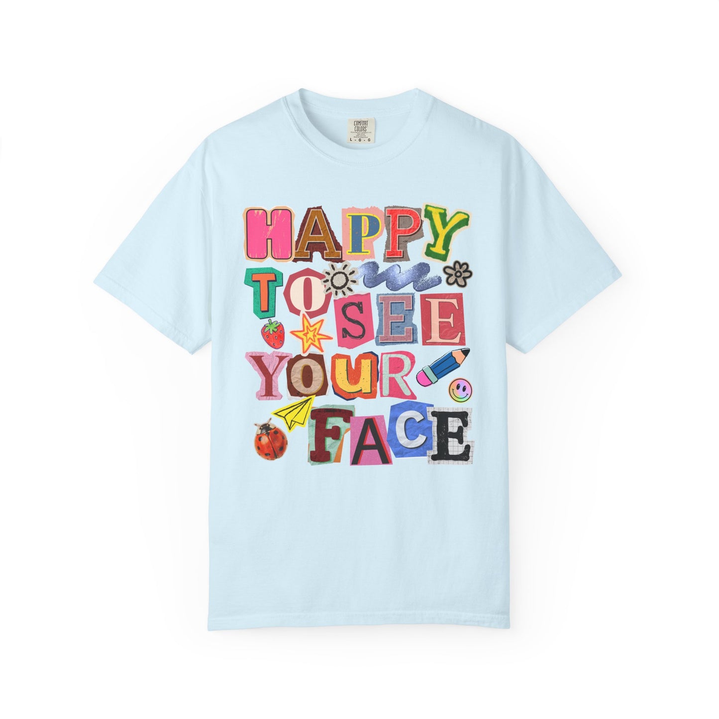 Happy to See Your Face Comfort Colors T-Shirt