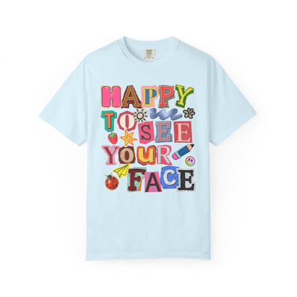 Happy to See Your Face Comfort Colors T-Shirt