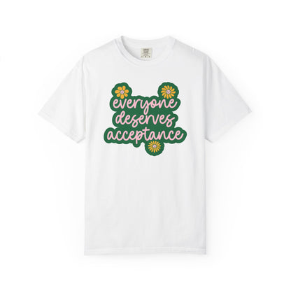 Everyone Deserves Acceptance Comfort Colors T-Shirt