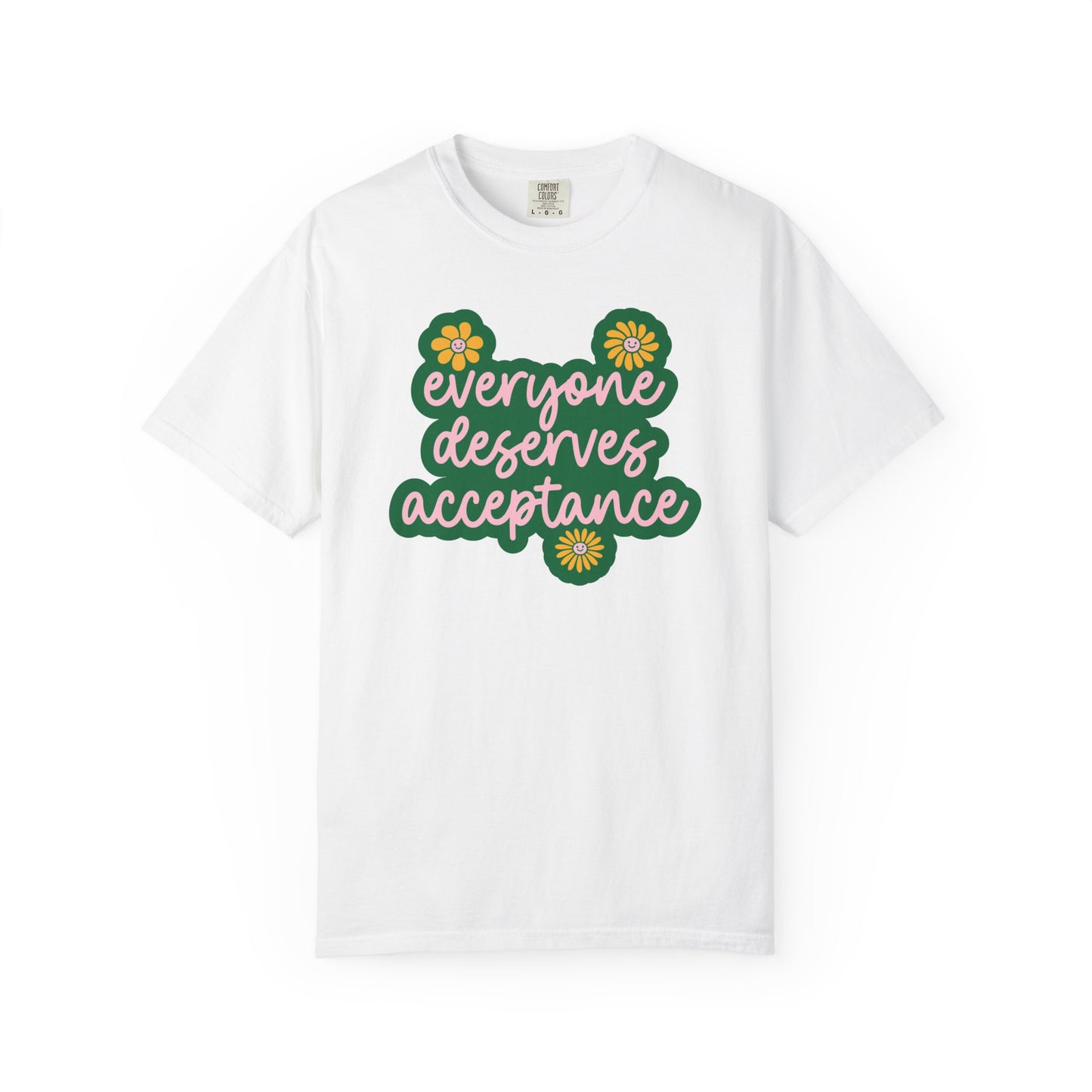 Everyone Deserves Acceptance Comfort Colors T-Shirt