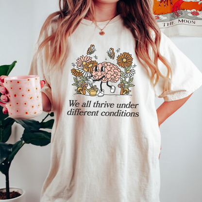 We All Thrive Under Different Conditions Comfort Colors T-Shirt