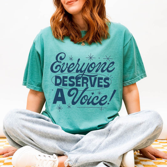 Everyone Deserves a Voice Comfort Colors T-Shirt
