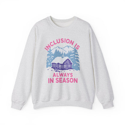 Inclusion Is Always in Season Crewneck Sweatshirt