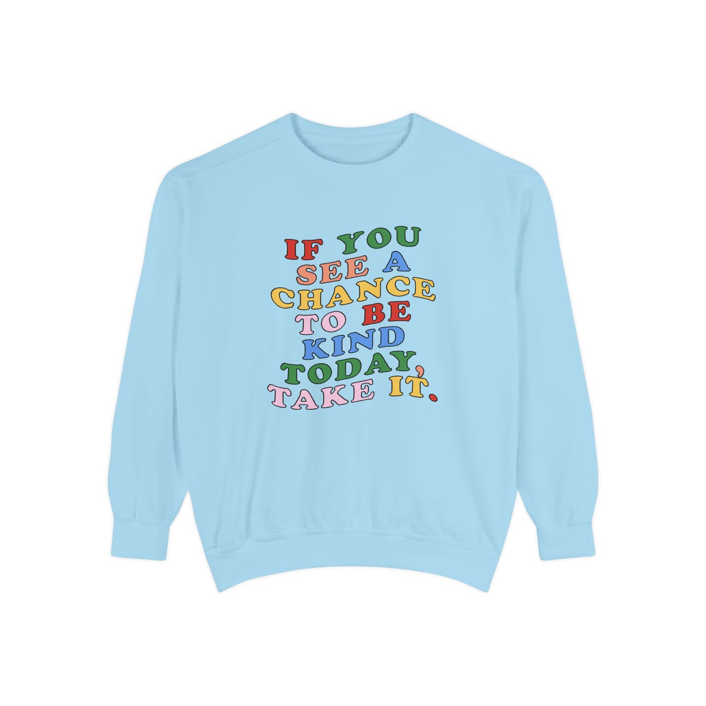 A Chance to Be Kind Comfort Colors Sweatshirt