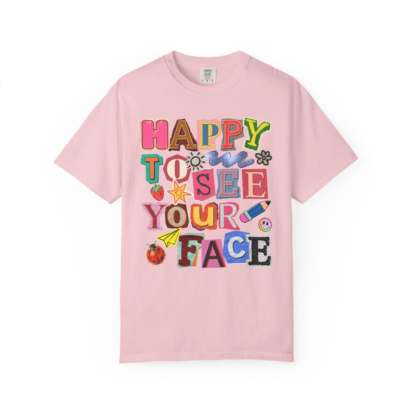 Happy to See Your Face Comfort Colors T-Shirt