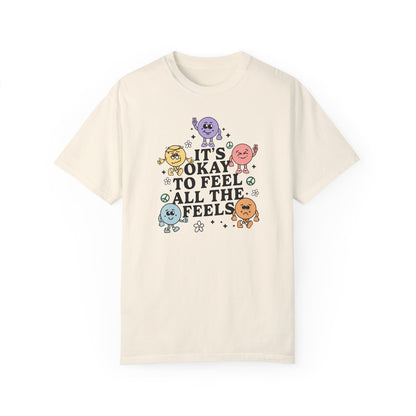 It's Okay to Feel All The Feels Comfort Colors T-Shirt