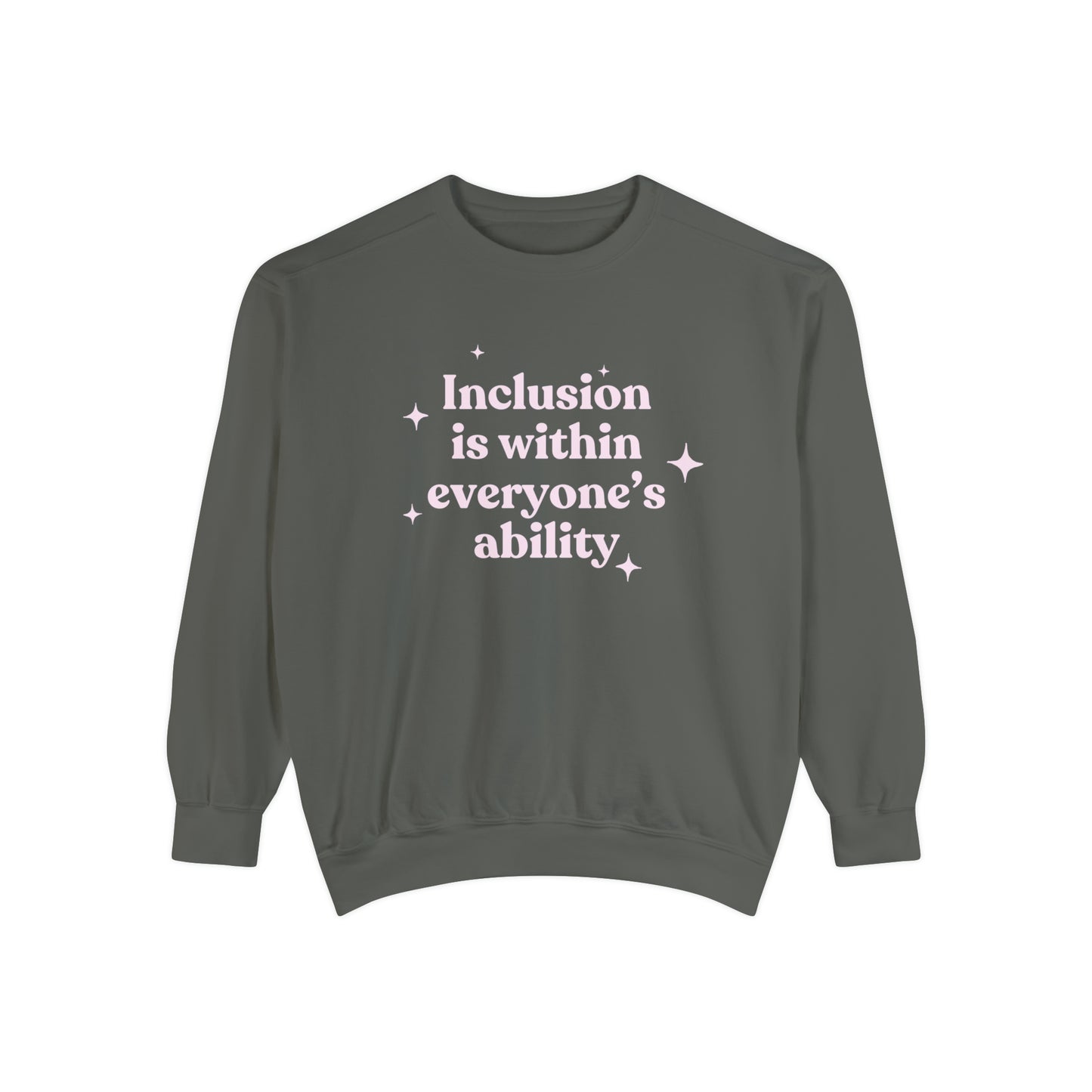 Inclusion Is Within Everyone's Ability Comfort Colors Sweatshirt