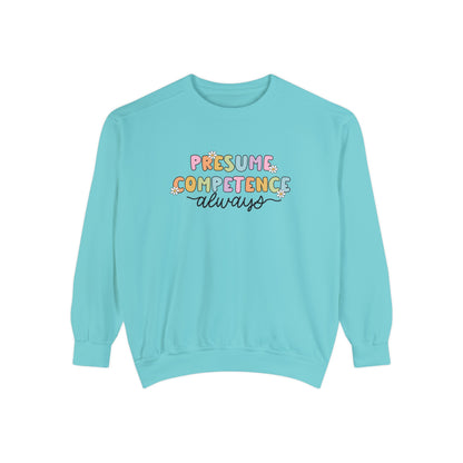 Presume Competence Comfort Colors Sweatshirt