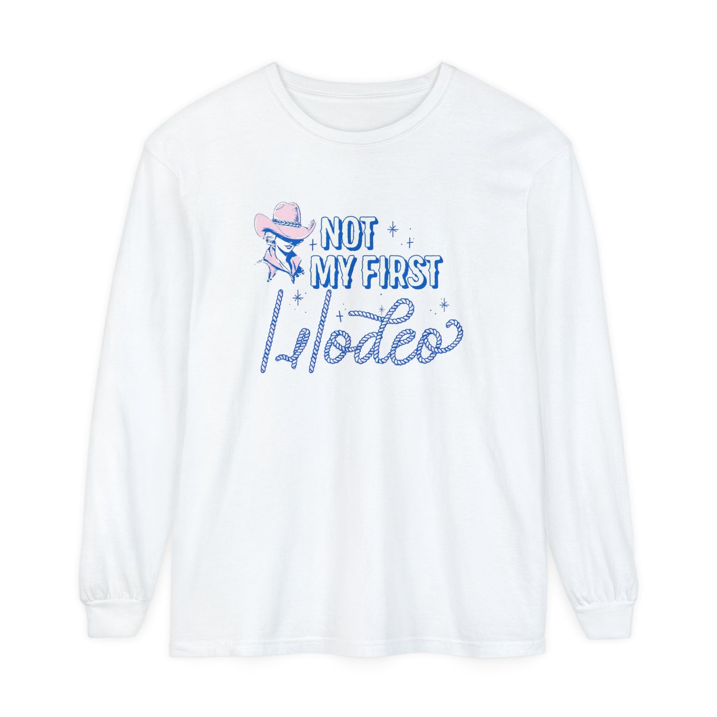 Not My First Rodeo Comfort Colors Long Sleeve T-Shirt