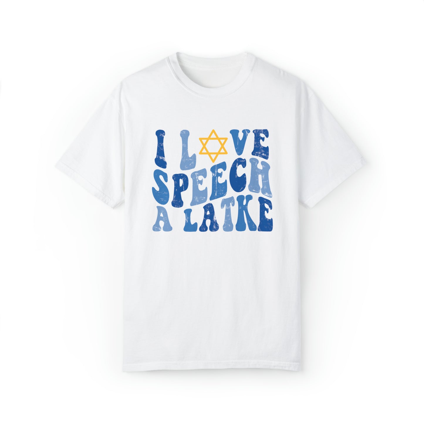 I Love Speech a Latke Distressed Comfort Colors T-Shirt