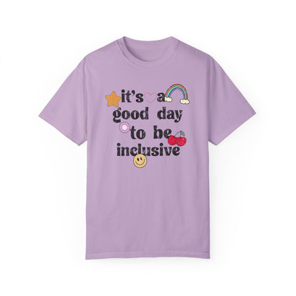 It’s a Good Day to Be Inclusive Distressed Comfort Colors T-Shirt
