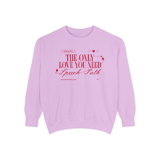 The Only Love You Need Speech Path Comfort Colors Sweatshirt