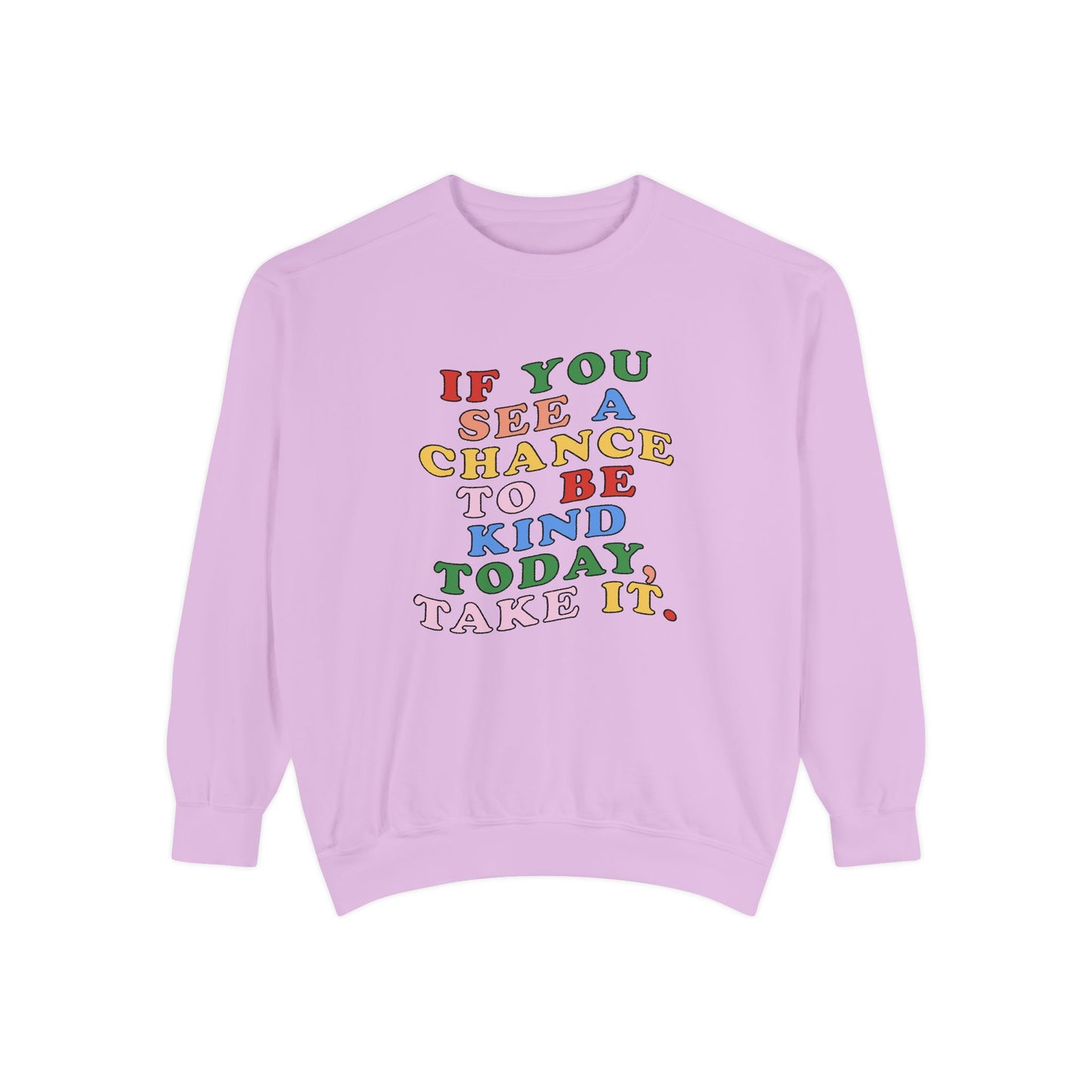 A Chance to Be Kind Comfort Colors Sweatshirt