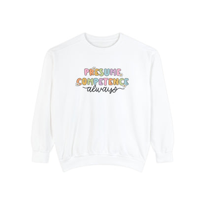Presume Competence Comfort Colors Sweatshirt