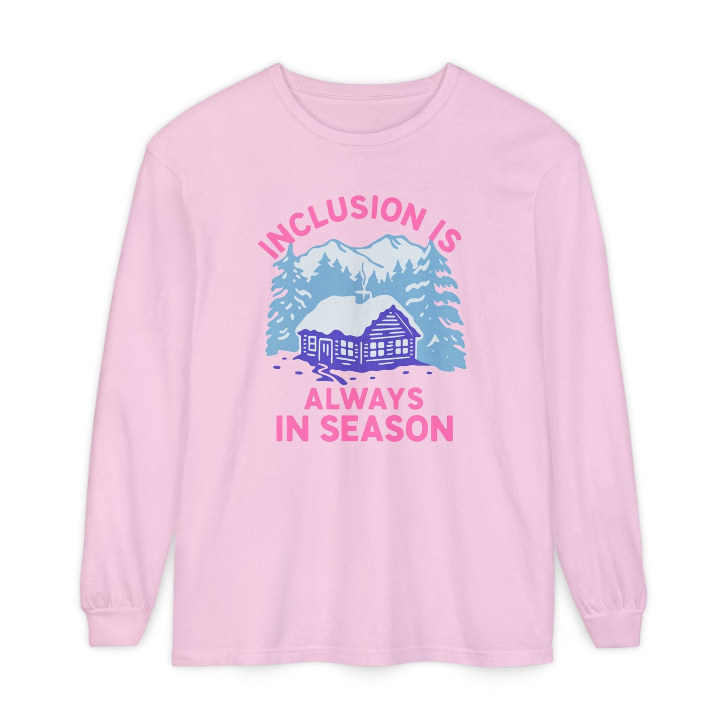 Inclusion Is Always in Season Long Sleeve Comfort Colors T-Shirt