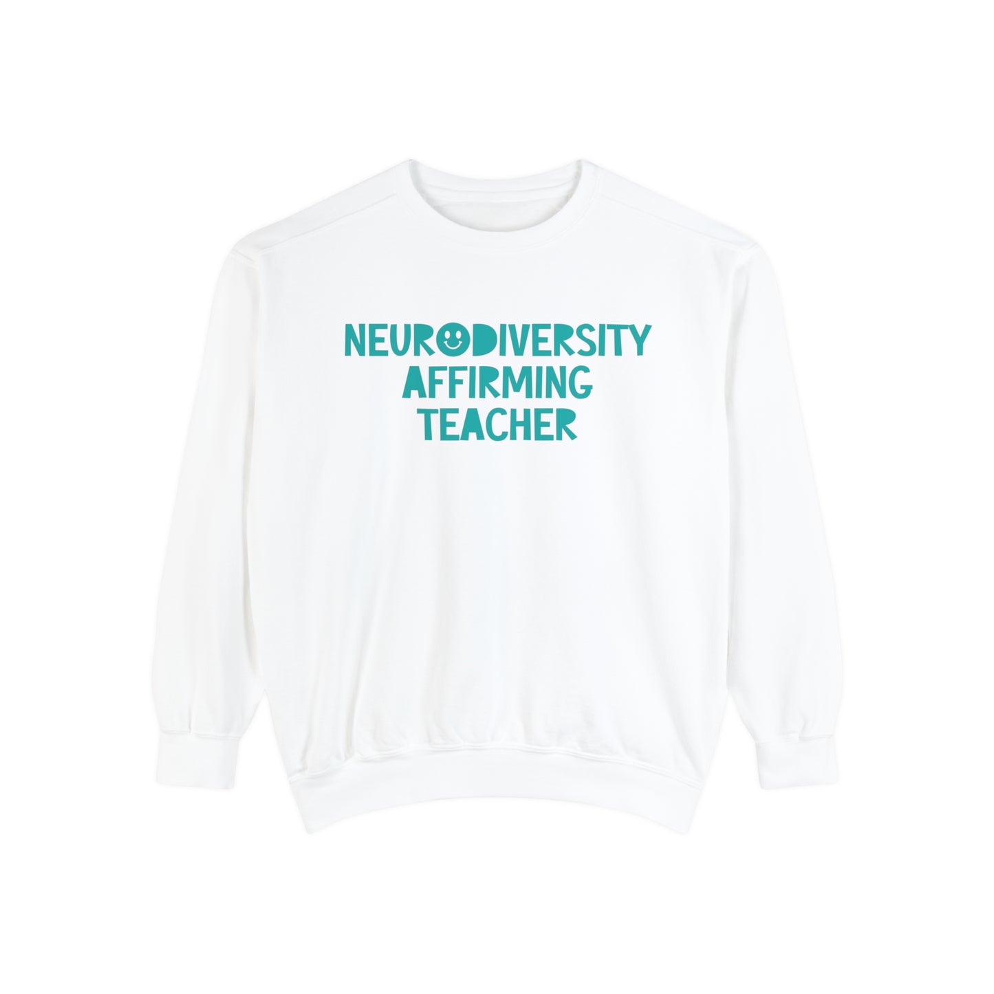 Neurodiversity Affirming Teacher Comfort Colors Sweatshirt