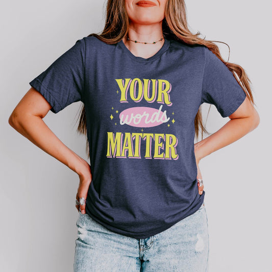 Your Words Matter Jersey T-Shirt