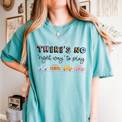 There's No Right Way to Play Comfort Colors T-Shirt