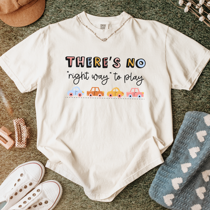 There's No Right Way to Play Comfort Colors T-Shirt