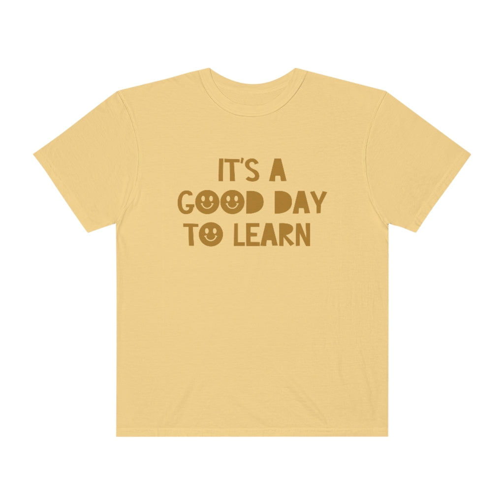 It's a Good Day to Learn Tonal Comfort Colors T-Shirt
