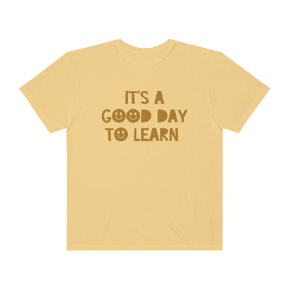 It's a Good Day to Learn Tonal Comfort Colors T-Shirt
