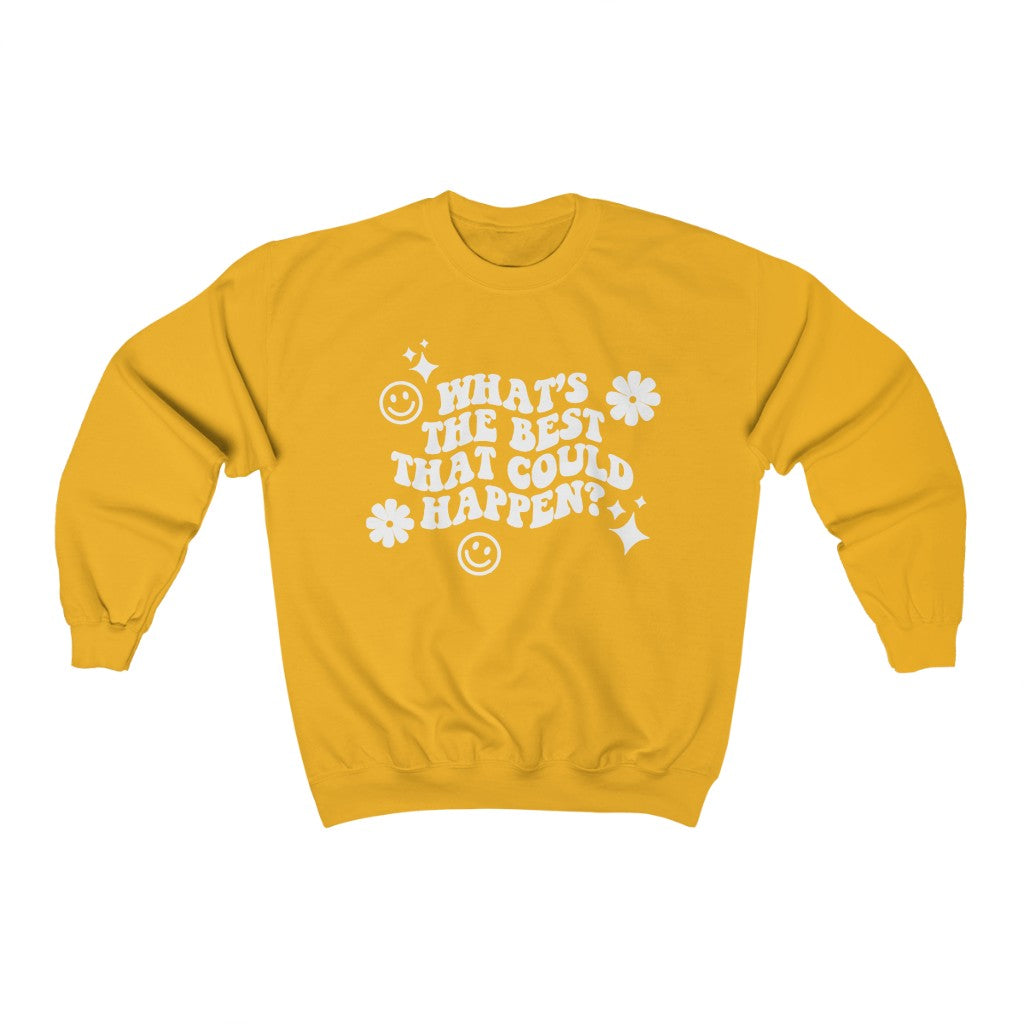 What's the Best That Could Happen Crewneck Sweatshirt