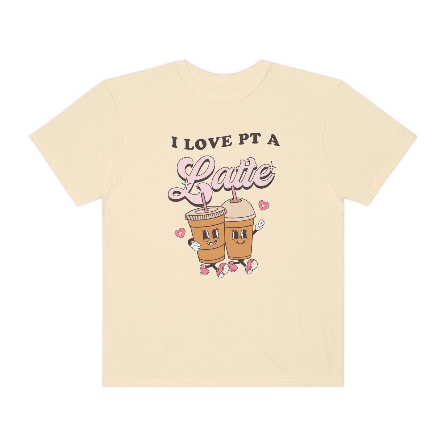 I Love PT a Latte Comfort Colors T-Shirt