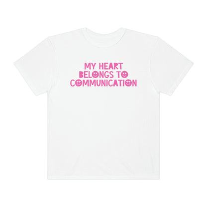 My Heart Belongs to Communication Tonal Comfort Colors T-Shirt