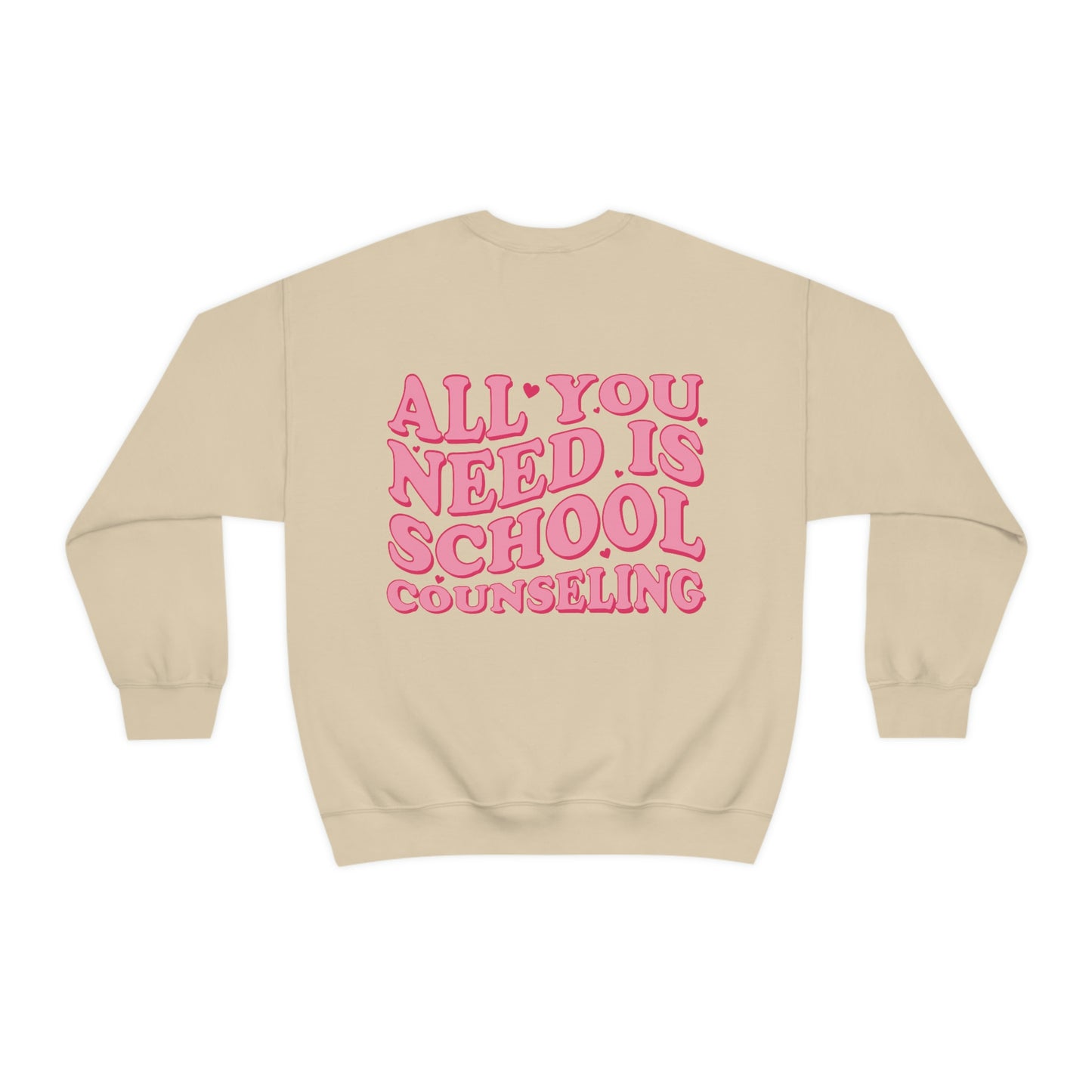 All You Need Is School Counseling Crewneck Sweatshirt | Front and Back Print