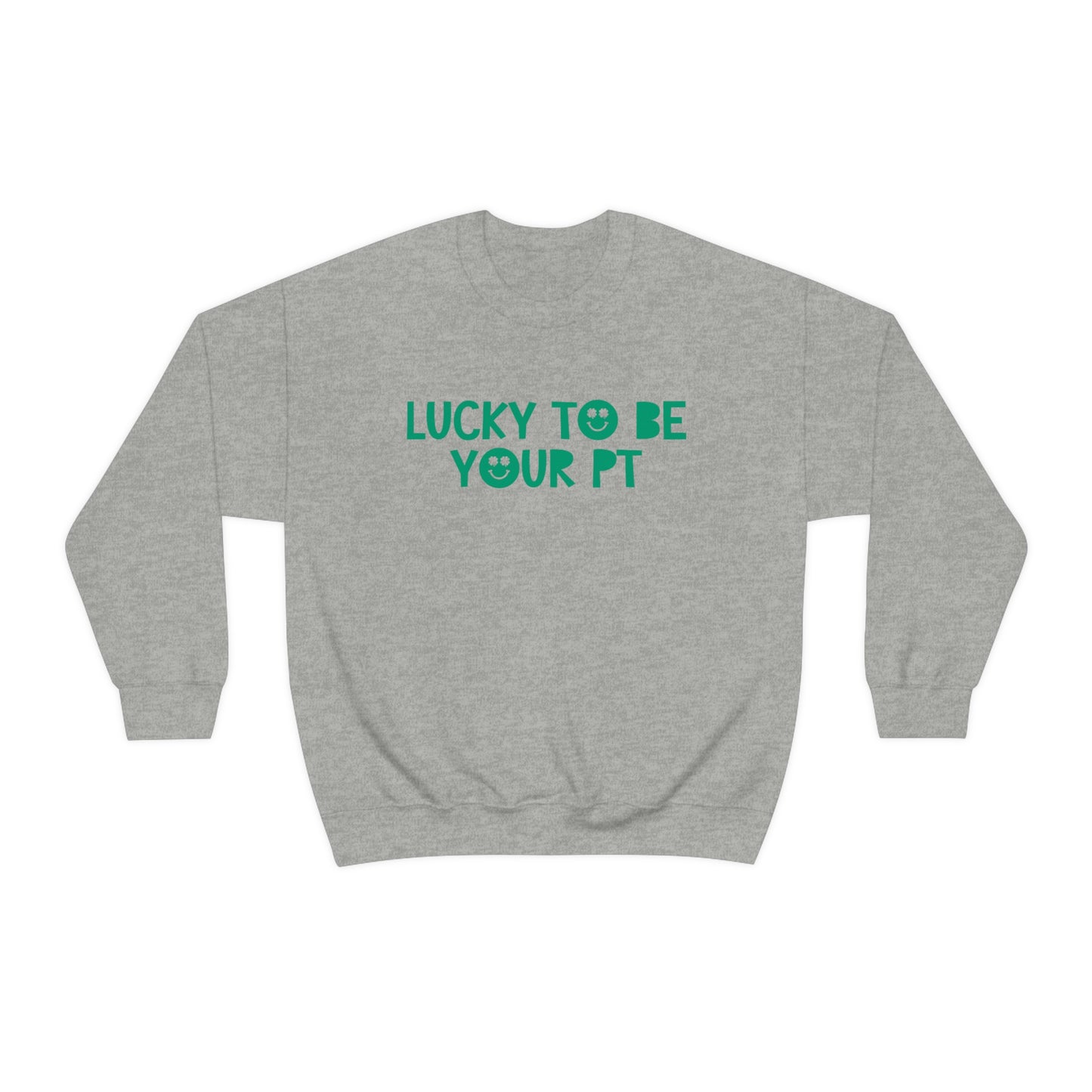 Lucky to Be Your PT Crewneck Sweatshirt