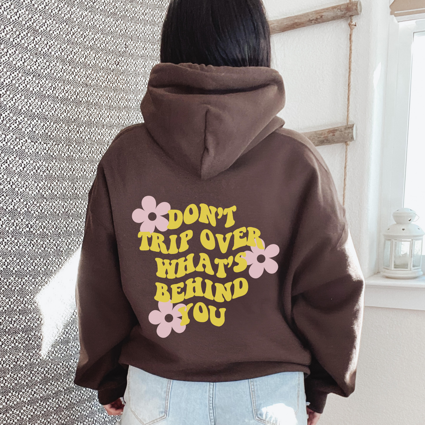 Don't Trip Over What's Behind You Hoodie